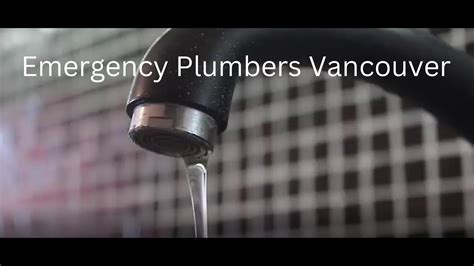 Emergency Plumber Vancouver .